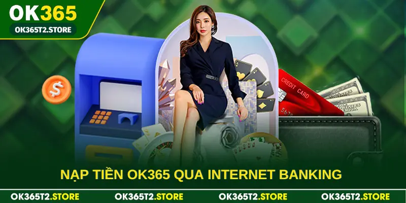 Nạp tiền OK365 qua internet banking 