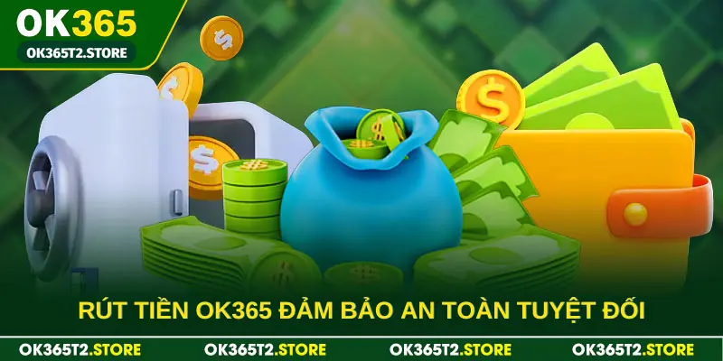 Rút tiền OK365 đảm bảo an toàn tuyệt đối cho người chơi